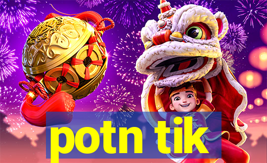 potn tik